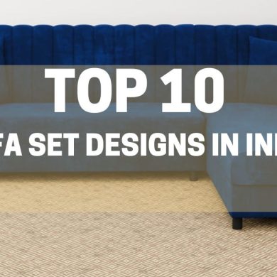 Top 10 Sofa Set Designs in India